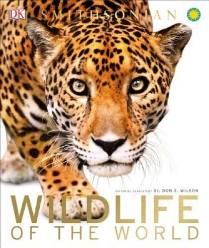Wildlife of the World (Dk Smithsonian) - Hardcover By DK Publishing - GOOD Wildlife of the World (Dk Smithsonian) - Hardcover By DK Publishing - GOOD