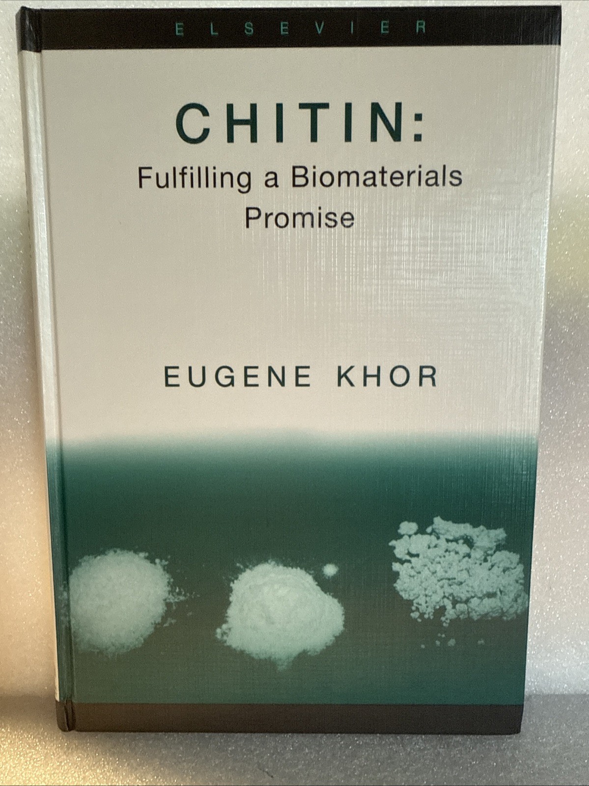Chitin: Fulfilling a Biomaterials Promise by Khor, Eugene Chitin: Fulfilling a Biomaterials Promise by Khor, Eugene