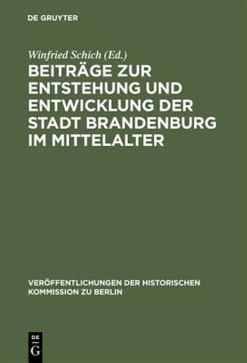 Beiträge Zur Entstehung Und Entwicklung Der Stadt Brandenburg Im Mittelalter,...