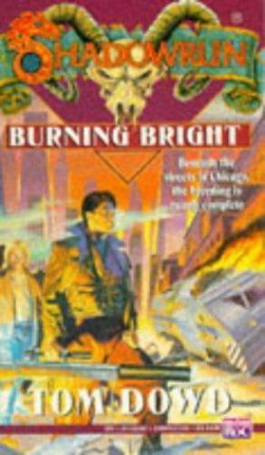 Shadowrun 15: Burning Bright by Tom Dowd Shadowrun 15: Burning Bright by Tom Dowd