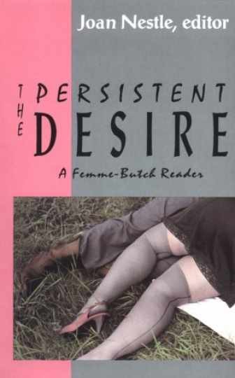 The Persistent Desire: A Femme-Butch - Paperback, by Nestle Joan - Very Good The Persistent Desire: A Femme-Butch - Paperback, by Nestle Joan - Very Good