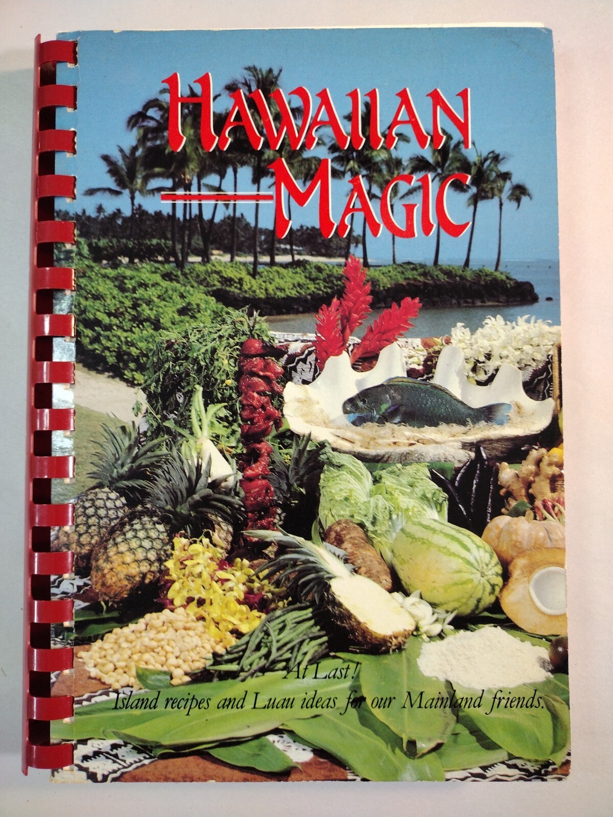 Hawaiian Magic: At Last Island Recipes and Luau Ideas for Our Ma Hawaiian Magic: At Last Island Recipes and Luau Ideas for Our Ma