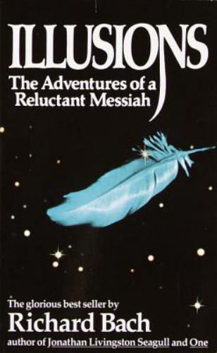 Illusions: The Adventures of a Reluctant Messiah by Bach, Richard Illusions: The Adventures of a Reluctant Messiah by Bach, Richard