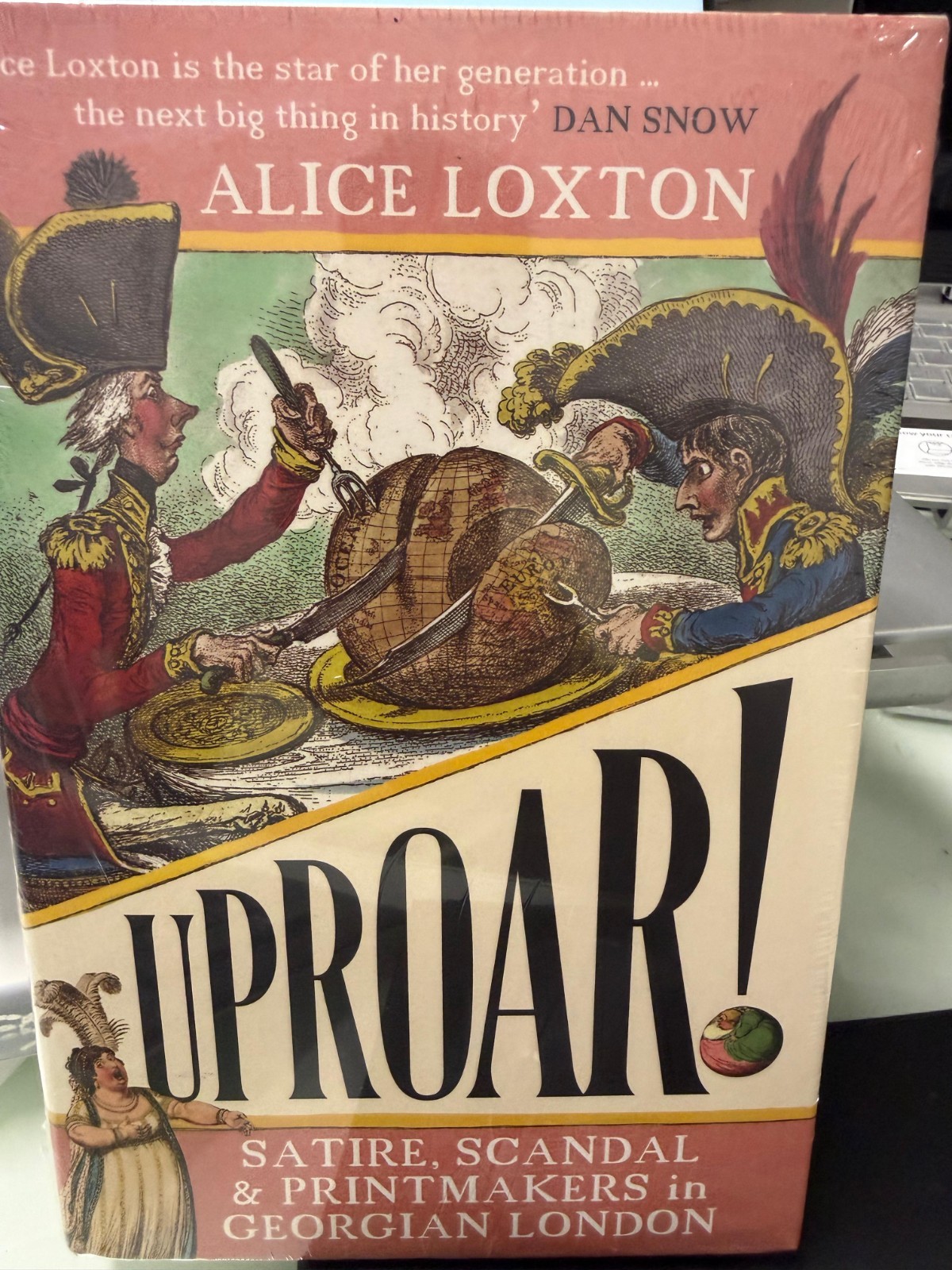 Uproar Satire, Scandal & Printmakers in Georgian London by Alice Loxton HCDJ Uproar Satire, Scandal & Printmakers in Georgian London by Alice Loxton HCDJ