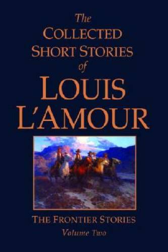 The Collected Short Stories of Louis L\'Amour, Volume 2: Frontier Stories - GOOD The Collected Short Stories of Louis L\'Amour, Volume 2: Frontier Stories - GOOD