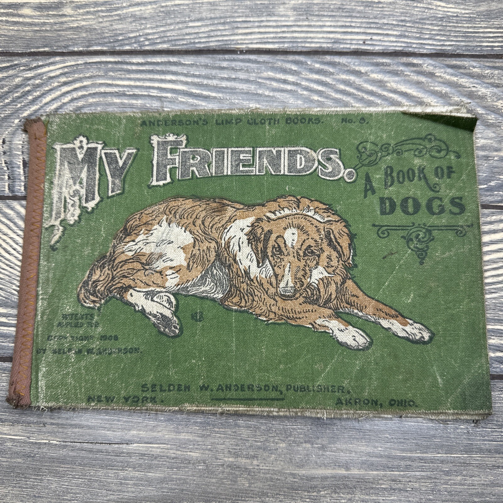 Vintage My Friends A Book Of Dogs 1908 Selden W. Anderson Cloth Picture Book Vintage My Friends A Book Of Dogs 1908 Selden W. Anderson Cloth Picture Book