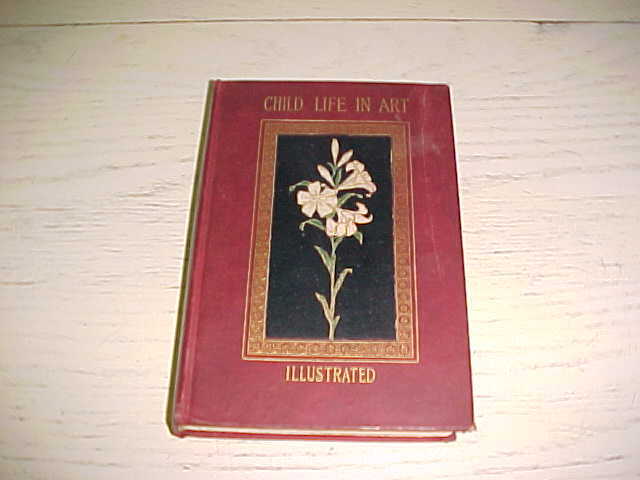 1898 Child Life In Art HC Book Estelle M Hurll Illust Antique