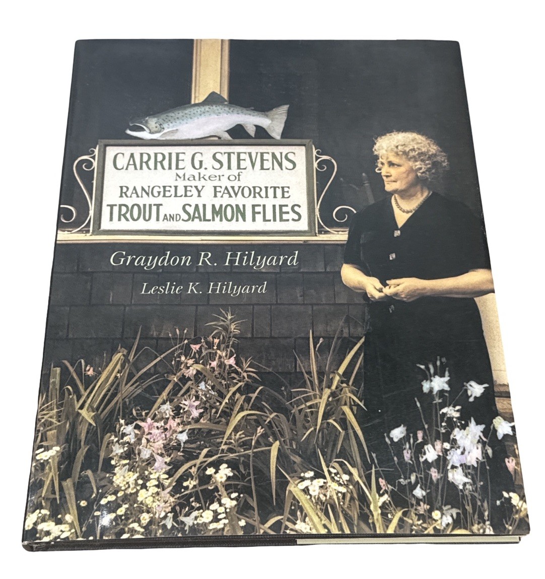 Carrie G. Stevens - Maker of Rangeley Favorite Trout Salmon Flies Hilyard 1st Ed Carrie G. Stevens - Maker of Rangeley Favorite Trout Salmon Flies Hilyard 1st Ed