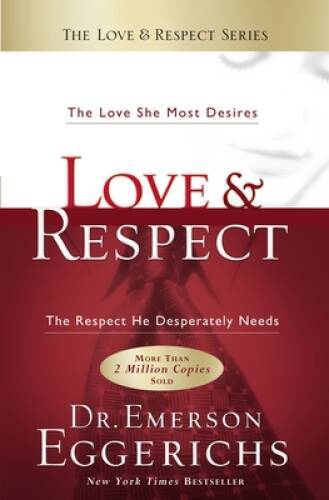 Love & Respect: The Love She Most Desires; The Respect He Desperatel - GOOD Love & Respect: The Love She Most Desires; The Respect He Desperatel - GOOD