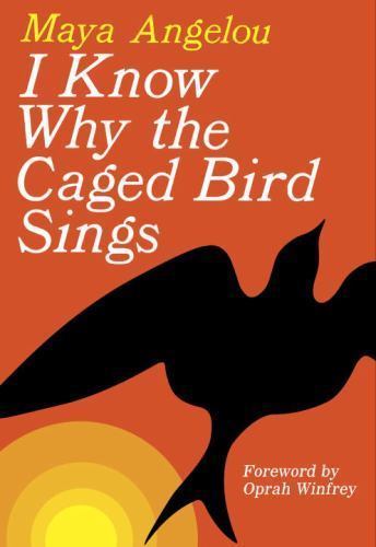 I Know Why the Caged Bird Sings by Angelou, Maya I Know Why the Caged Bird Sings by Angelou, Maya