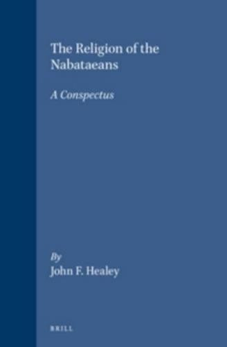 J.F. Healey The Religion of the Nabataeans (Leather Bound)