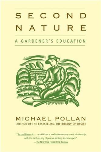 Second Nature: A Gardener\'s Education - Paperback By Michael Pollan - GOOD Second Nature: A Gardener\'s Education - Paperback By Michael Pollan - GOOD