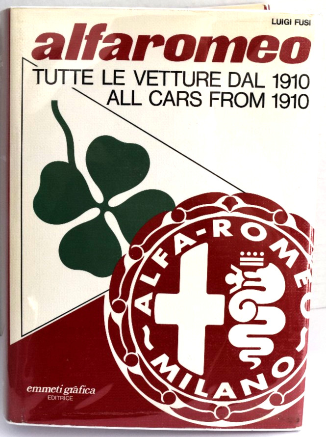 Alfa Romeo Tutte Le Vetture Dal 1910 All Cars From 1910 SIGNED-VERY RARE Ist Ed Alfa Romeo Tutte Le Vetture Dal 1910 All Cars From 1910 SIGNED-VERY RARE Ist Ed