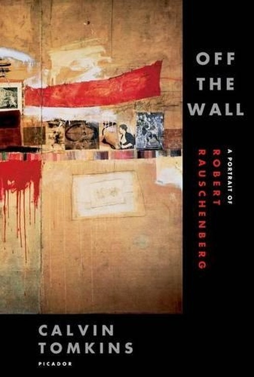Off the Wall: A Portrait of Robert R..., Calvin Tomkins