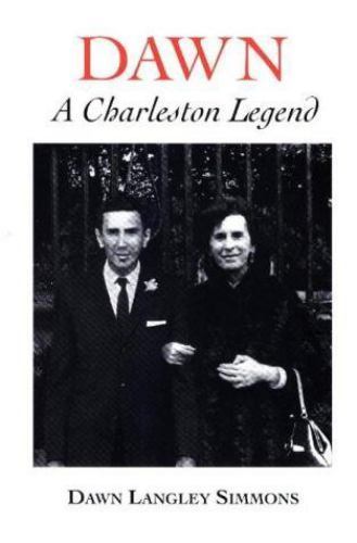 Dawn: A Charleston Legend by Dawn Langley Simmons Dawn: A Charleston Legend by Dawn Langley Simmons