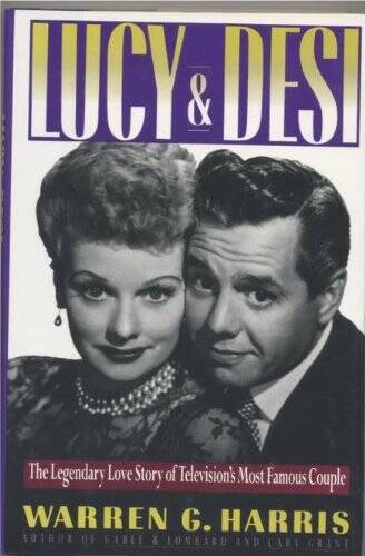 Lucy and Desi: The Legendary Love Story of Television\'s Most Famous - GOOD Lucy and Desi: The Legendary Love Story of Television\'s Most Famous - GOOD