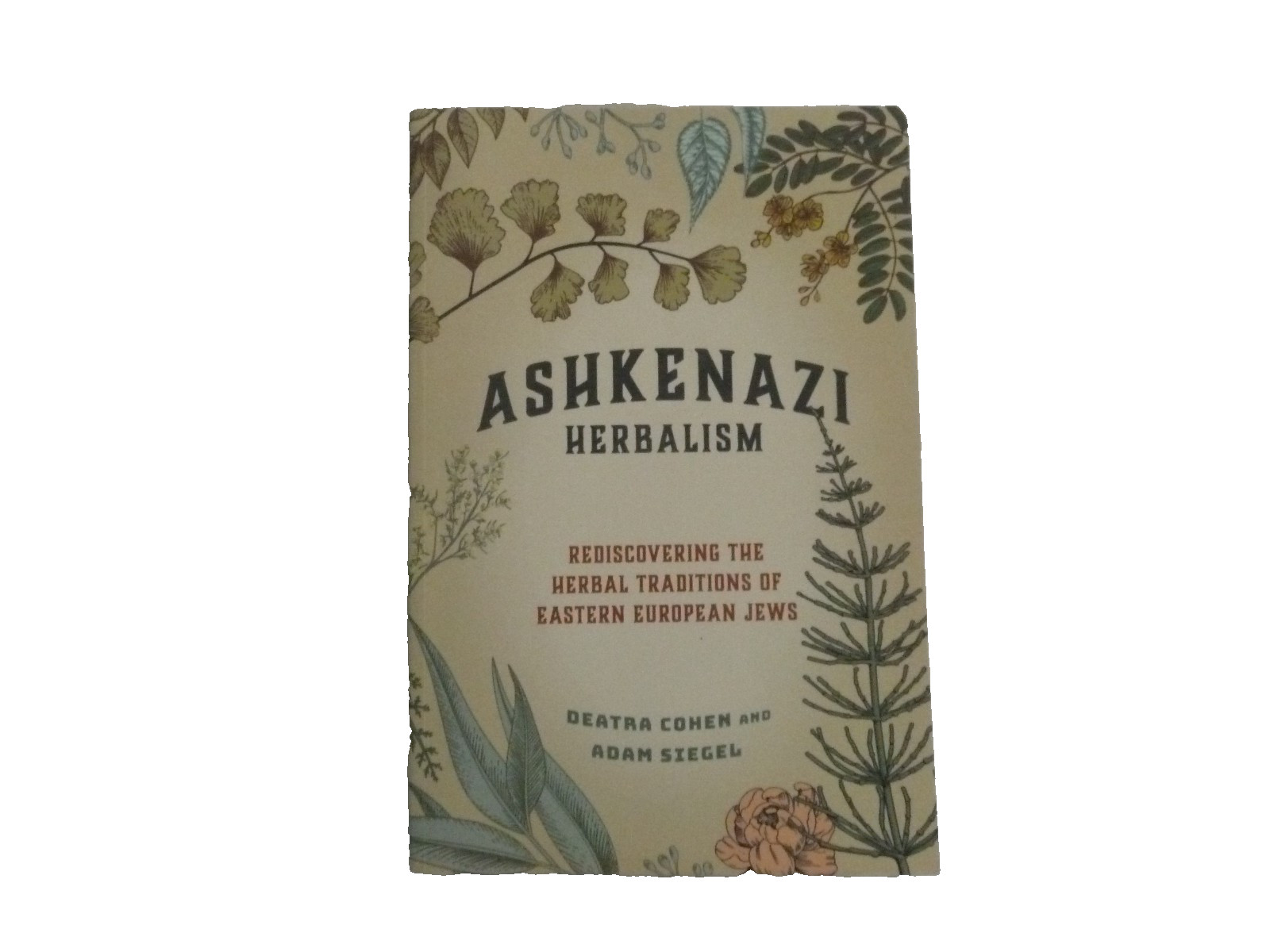 Deatra Cohen & Adam Siegel: Ashkenazi Herbalism: Trade Paperback, 2021, 1st Deatra Cohen & Adam Siegel: Ashkenazi Herbalism: Trade Paperback, 2021, 1st