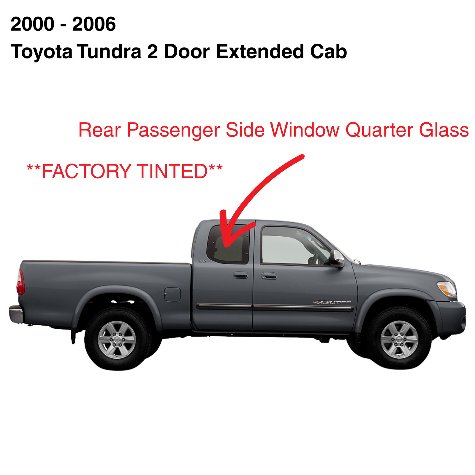 Fits 00-06 Toyota Tundra Extended Cab Passenger Right Side Quarter Glass Window Fits 00-06 Toyota Tundra Extended Cab Passenger Right Side Quarter Glass Window