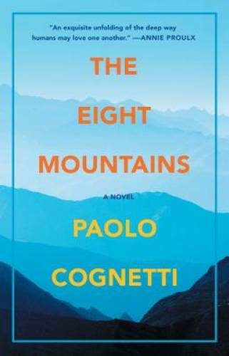 The Eight Mountains: A Novel - Paperback By Cognetti, Paolo - GOOD The Eight Mountains: A Novel - Paperback By Cognetti, Paolo - GOOD