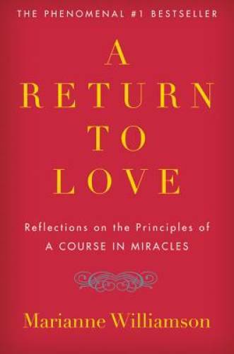 A Return to Love: Reflections on the Principles of A Course - VERY GOOD A Return to Love: Reflections on the Principles of A Course - VERY GOOD