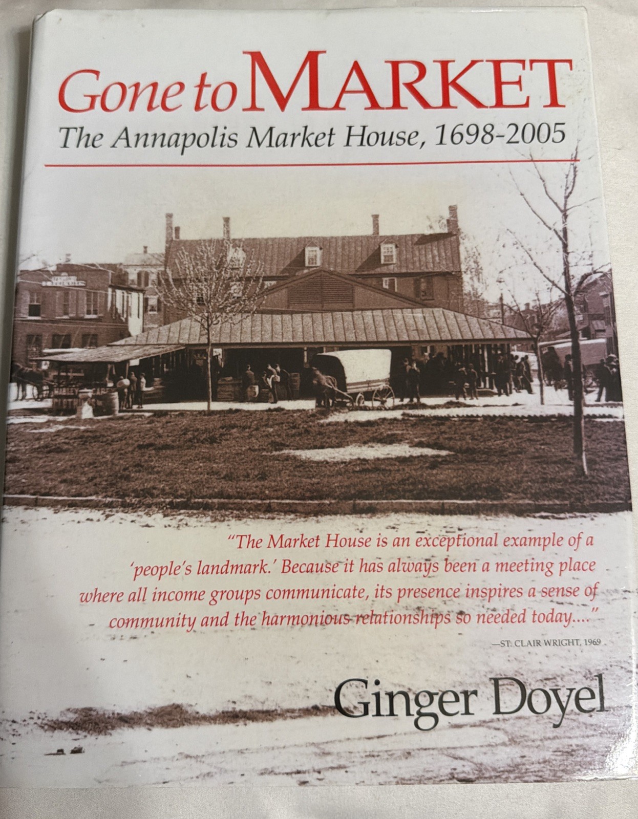 Gone to Market : The Annapolis Market House, 1698-2005 by Ginger Doyel signed Gone to Market : The Annapolis Market House, 1698-2005 by Ginger Doyel signed