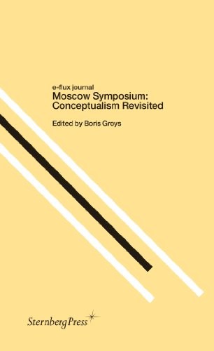 MOSCOW SYMPOSIUM: E-FLUX JOURNAL, CONCEPTUALISM REVISITED By Claire Mint