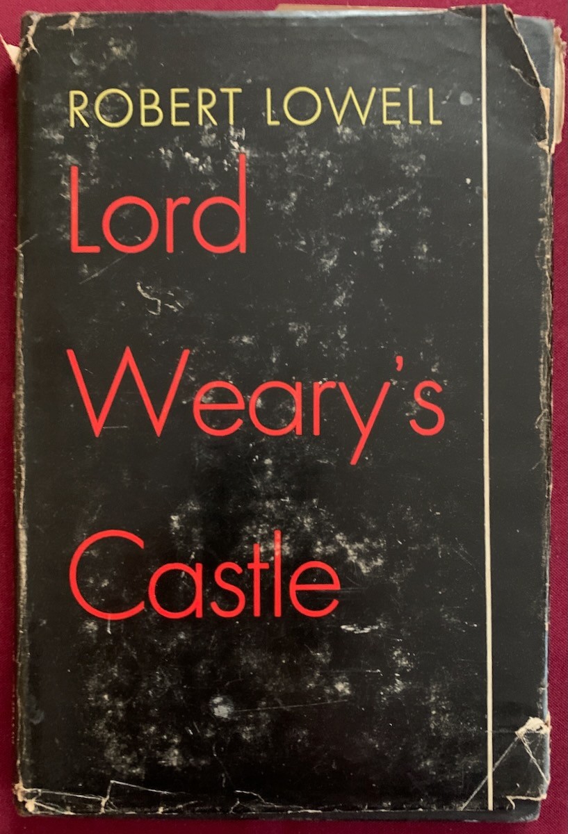 Robert Lowell. - Lord Weary’s Castle - Inscribed & Signed by Lowell - 1946 Ed.