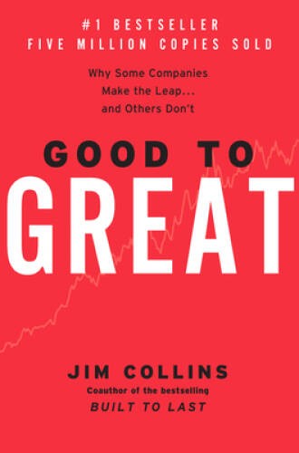 Good to Great: Why Some Companies Make the Leap and Others Don\'t - GOOD Good to Great: Why Some Companies Make the Leap and Others Don\'t - GOOD