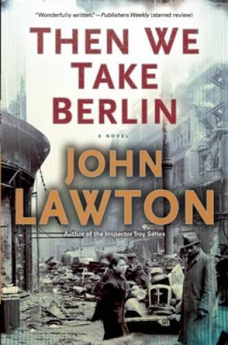 Then We Take Berlin - Hardcover By Lawton, John - GOOD