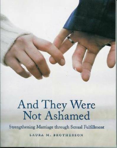And They Were Not Ashamed: Strengthening Marriage through Sexual - VERY GOOD And They Were Not Ashamed: Strengthening Marriage through Sexual - VERY GOOD