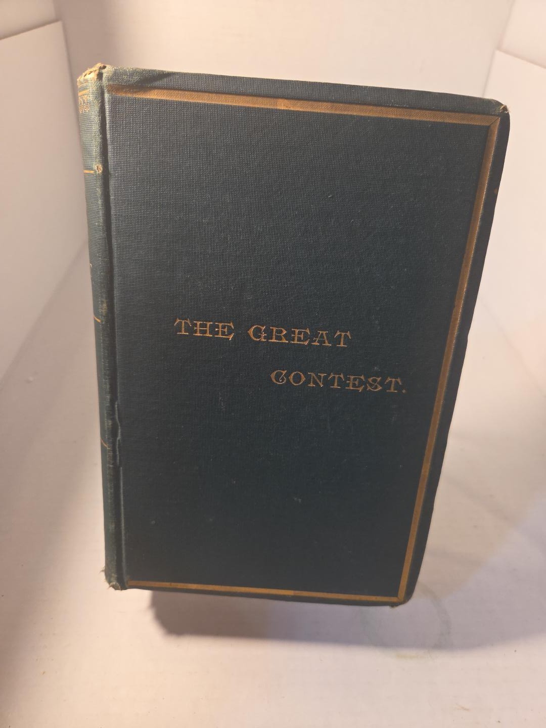 1st Edition 1886 The Great Contest Civil War Book Willis Humphrey Lapeer MI Ode 1st Edition 1886 The Great Contest Civil War Book Willis Humphrey Lapeer MI Ode