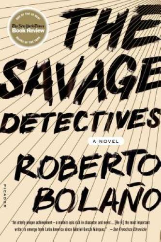 The Savage Detectives: A Novel - Paperback By Roberto Bolano - GOOD The Savage Detectives: A Novel - Paperback By Roberto Bolano - GOOD
