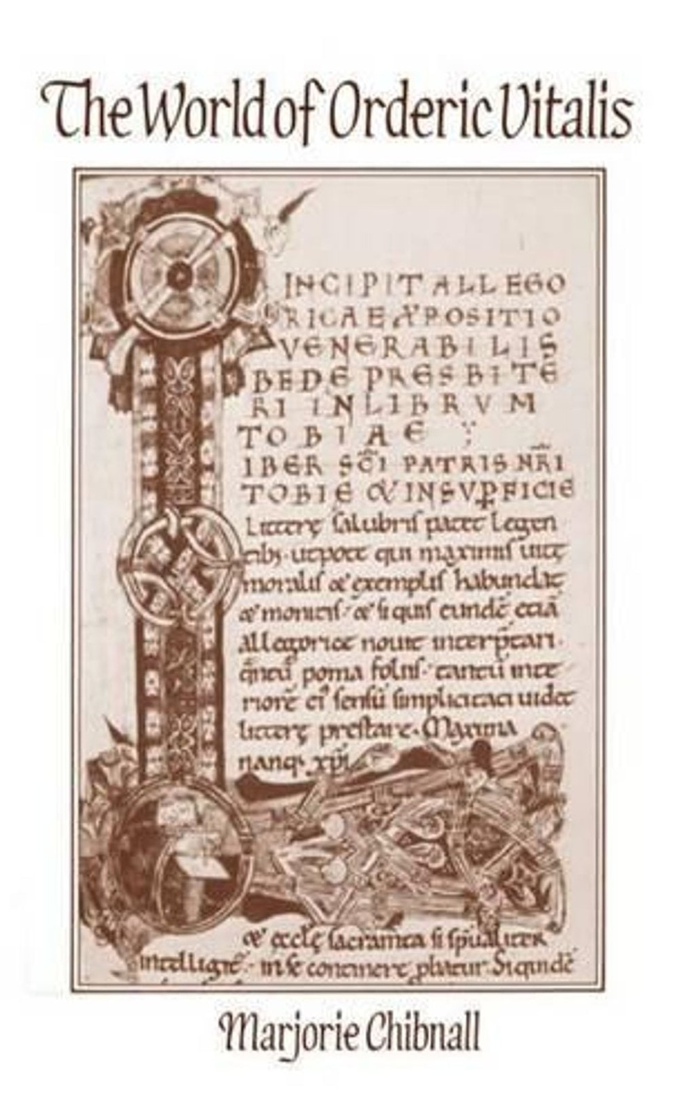 The World of Orderic Vitalis: Norman Monks and Norman Knights by Marjorie Chibna
