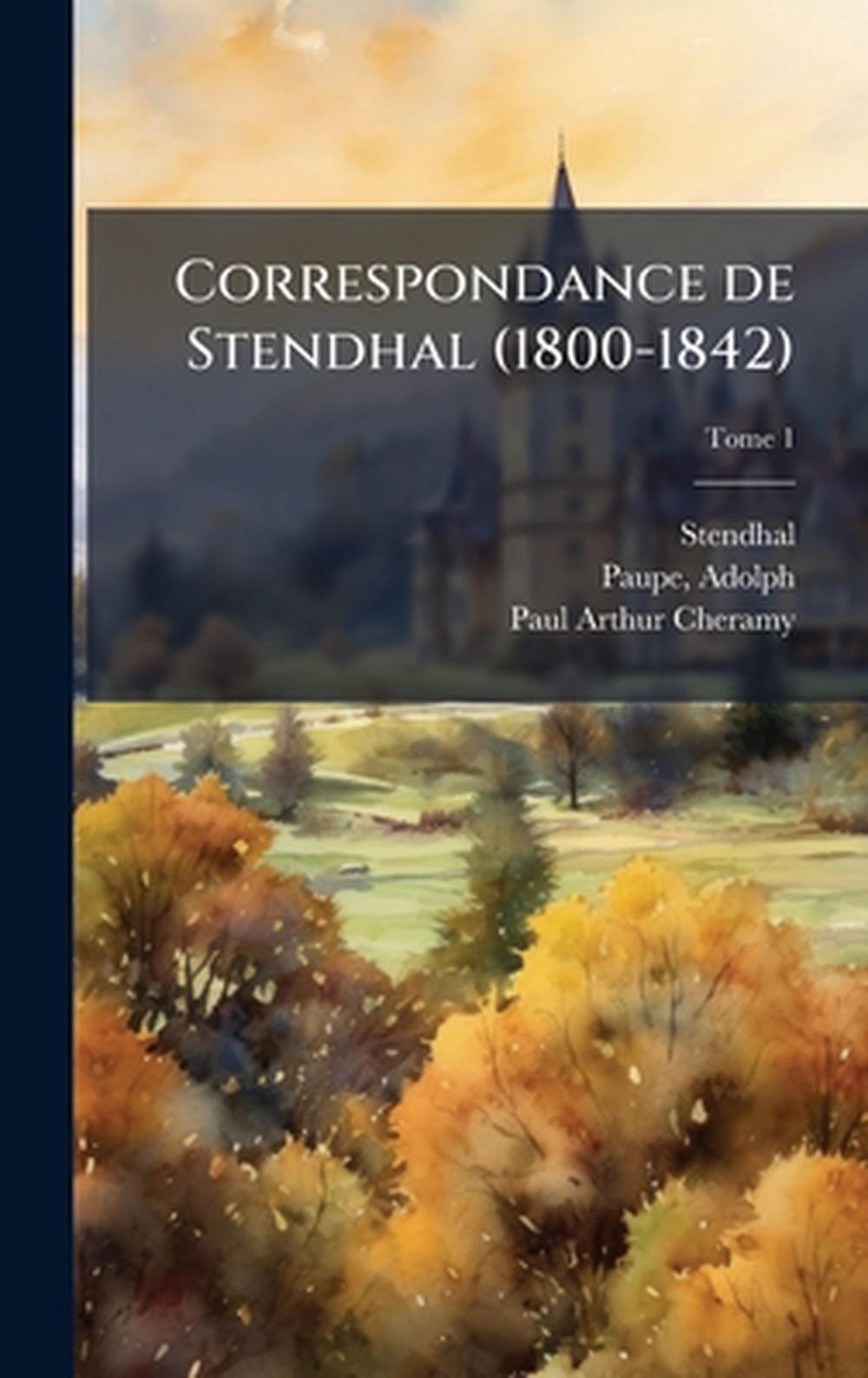 Correspondance de Stendhal (1800-1842) by 1783-1842 Stendhal (French) Hardcover