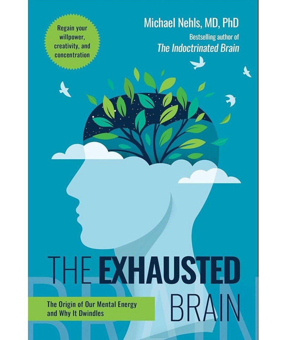 The Exhausted Brain: The Origin of Our Mental Energy and Why It Dwindles The Exhausted Brain: The Origin of Our Mental Energy and Why It Dwindles