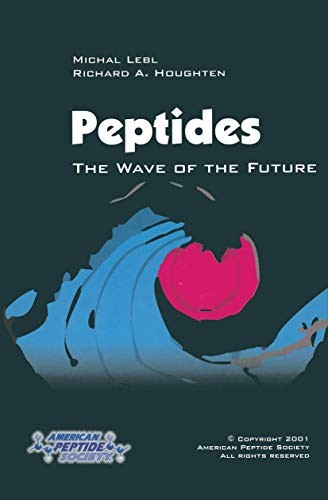PEPTIDES: THE WAVE OF THE FUTURE: PROCEEDINGS OF THE By Richard A. Houghten