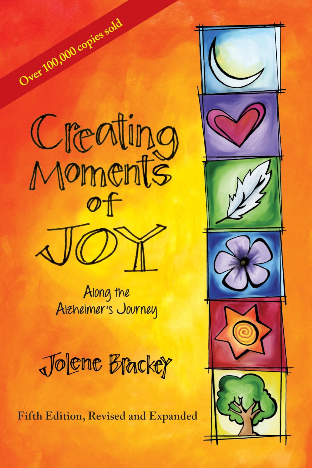 Creating Moments of Joy Along the Alzheimer's Journey: A Guide for Families ... Creating Moments of Joy Along the Alzheimer's Journey: A Guide for Families ...