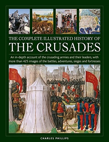 Crusades, The Complete Illustrated History of: , Phillips..