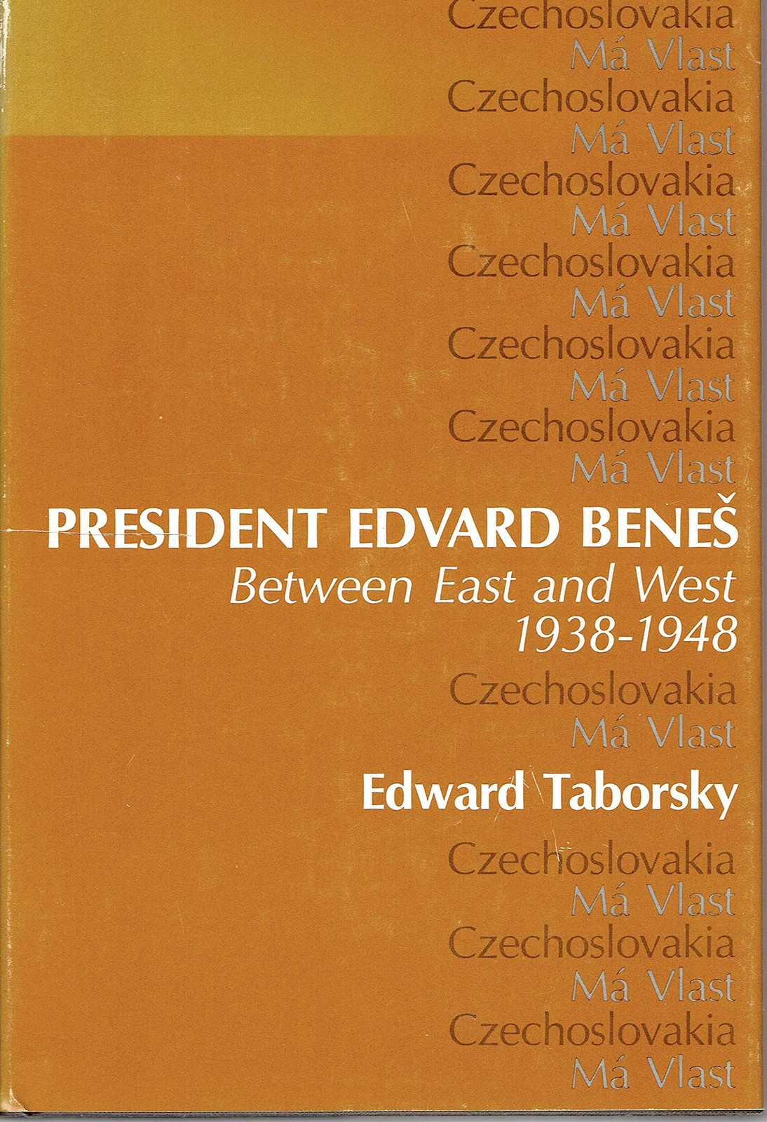 President Edvard Benes: Between East by Edward Taborsky - Hardcover - GOOD President Edvard Benes: Between East by Edward Taborsky - Hardcover - GOOD