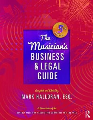 The Musician\'s Business and Legal Guide - Paperback By Halloran, Mark - GOOD The Musician\'s Business and Legal Guide - Paperback By Halloran, Mark - GOOD