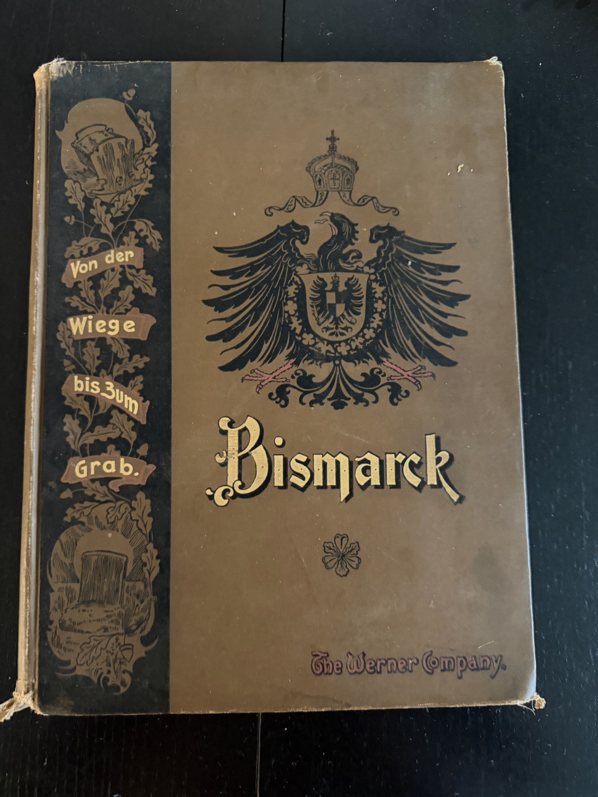 RARE 1898 Bismarck Von der Wiege Bis Zum Grab The Werner Co Hardcover Book RARE 1898 Bismarck Von der Wiege Bis Zum Grab The Werner Co Hardcover Book