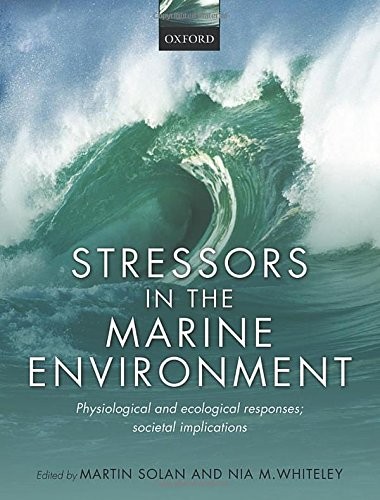 STRESSORS IN THE MARINE ENVIRONMENT: PHYSIOLOGICAL AND By Martin Solan & Nia