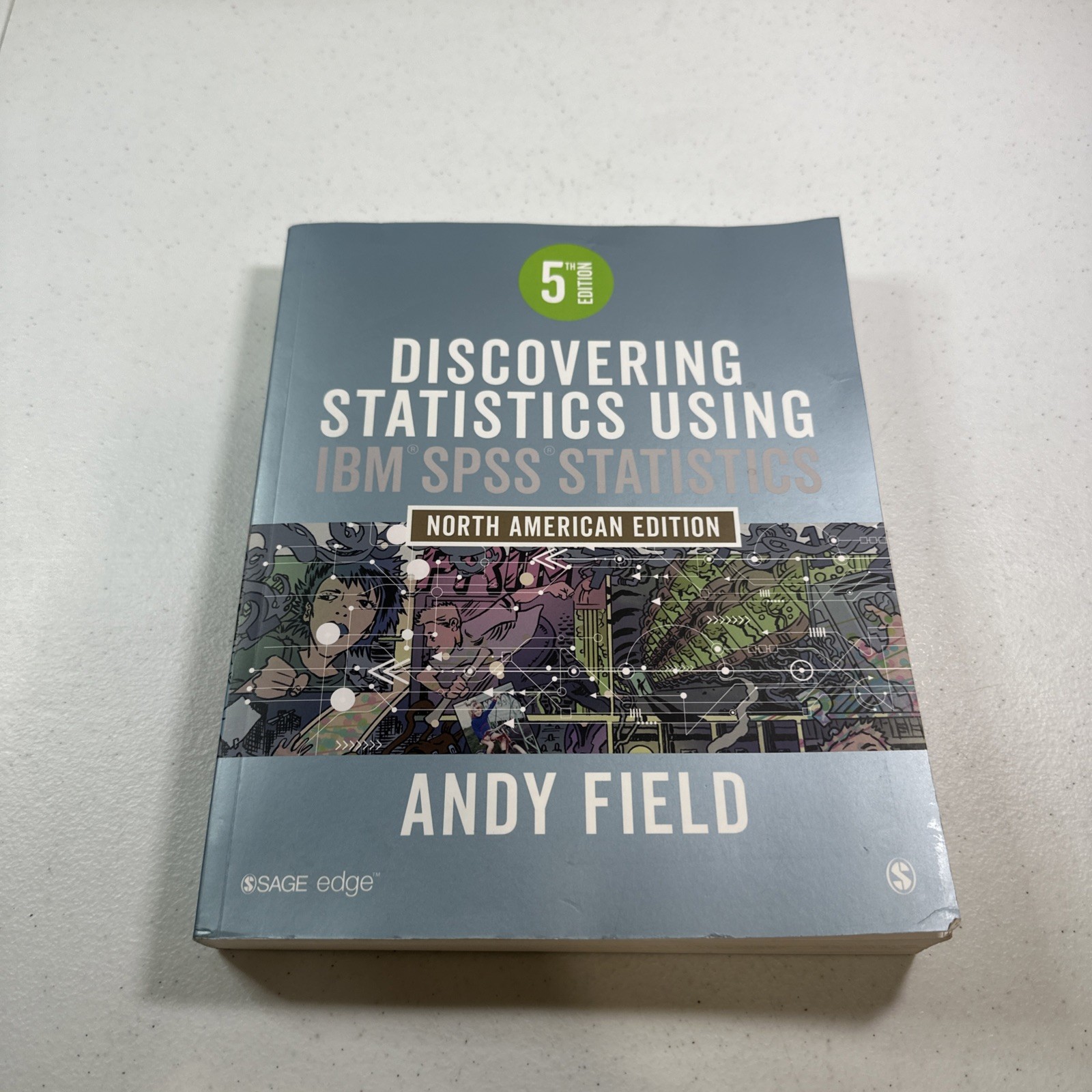 Discovering Statistics Using IBM SPSS Statistics: North American Edition Discovering Statistics Using IBM SPSS Statistics: North American Edition