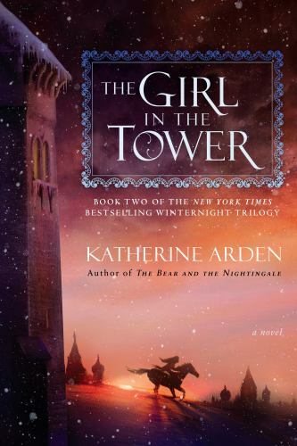 The Girl in the Tower: A Novel by Katherine Arden (110188598X) Paperback The Girl in the Tower: A Novel by Katherine Arden (110188598X) Paperback