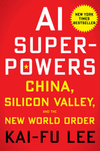 AI Superpowers: China, Silicon Valley, and the New World Order - VERY GOOD AI Superpowers: China, Silicon Valley, and the New World Order - VERY GOOD