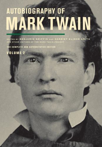 Autobiography of Mark Twain, Volume 2: The Complete and Authoritative Edition… Autobiography of Mark Twain, Volume 2: The Complete and Authoritative Edition…