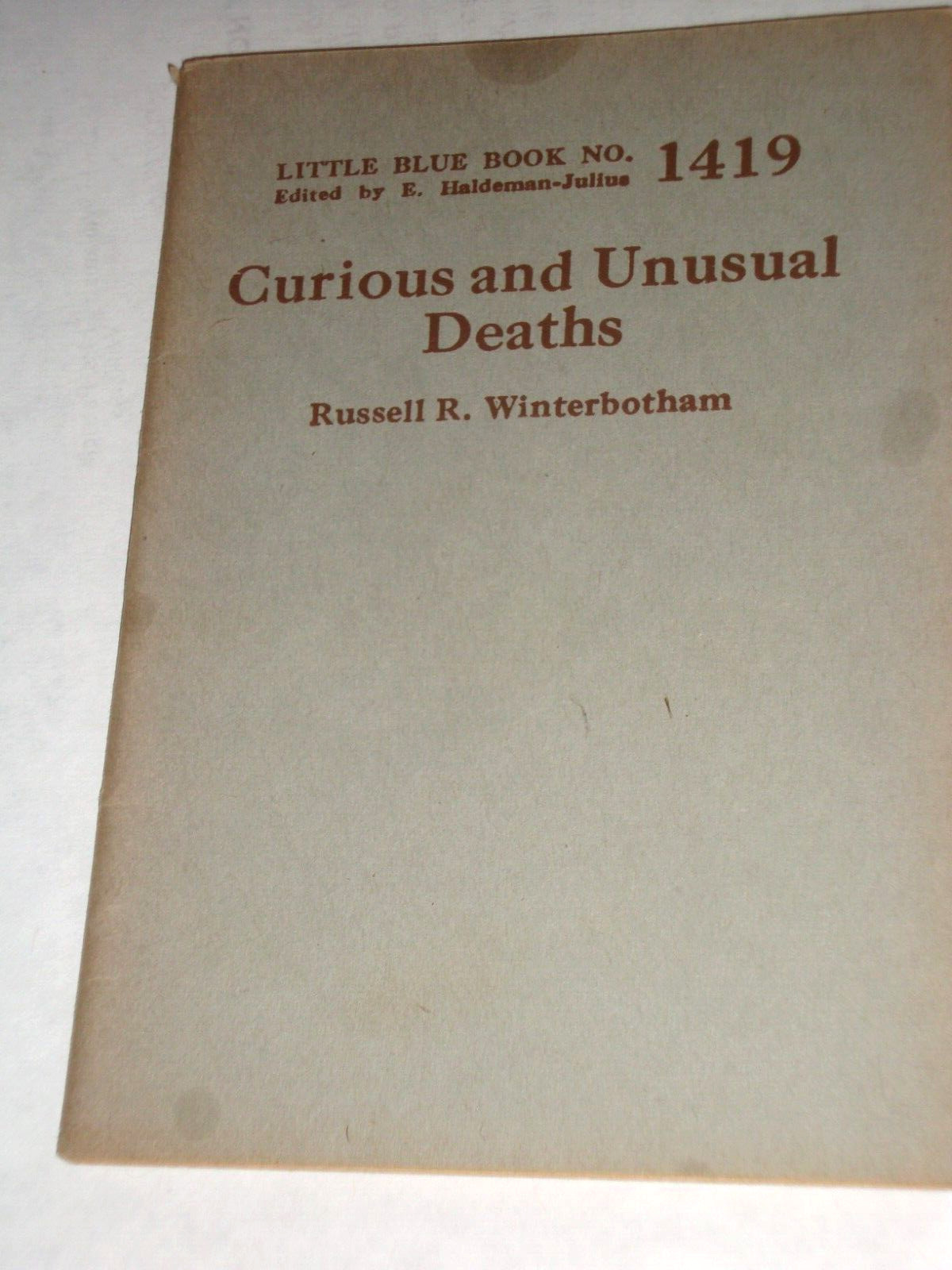 Little Blue Book 1419, CURIOUS AND UNUSUAL DEATHS, print circa 1931 Little Blue Book 1419, CURIOUS AND UNUSUAL DEATHS, print circa 1931