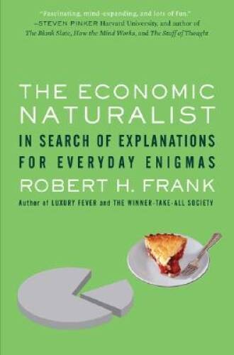 The Economic Naturalist: In Search of Explanations for Ever - VERY GOOD The Economic Naturalist: In Search of Explanations for Ever - VERY GOOD
