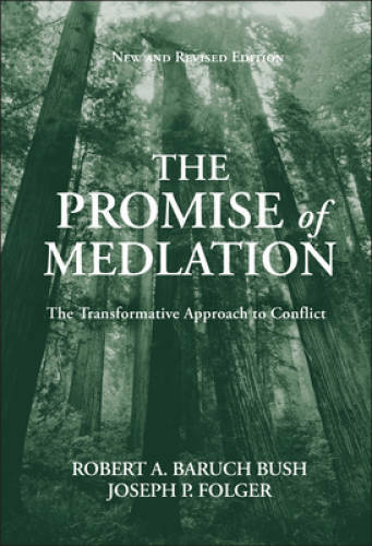 The Promise of Mediation: The Transformative Approach to Conflict - GOOD The Promise of Mediation: The Transformative Approach to Conflict - GOOD