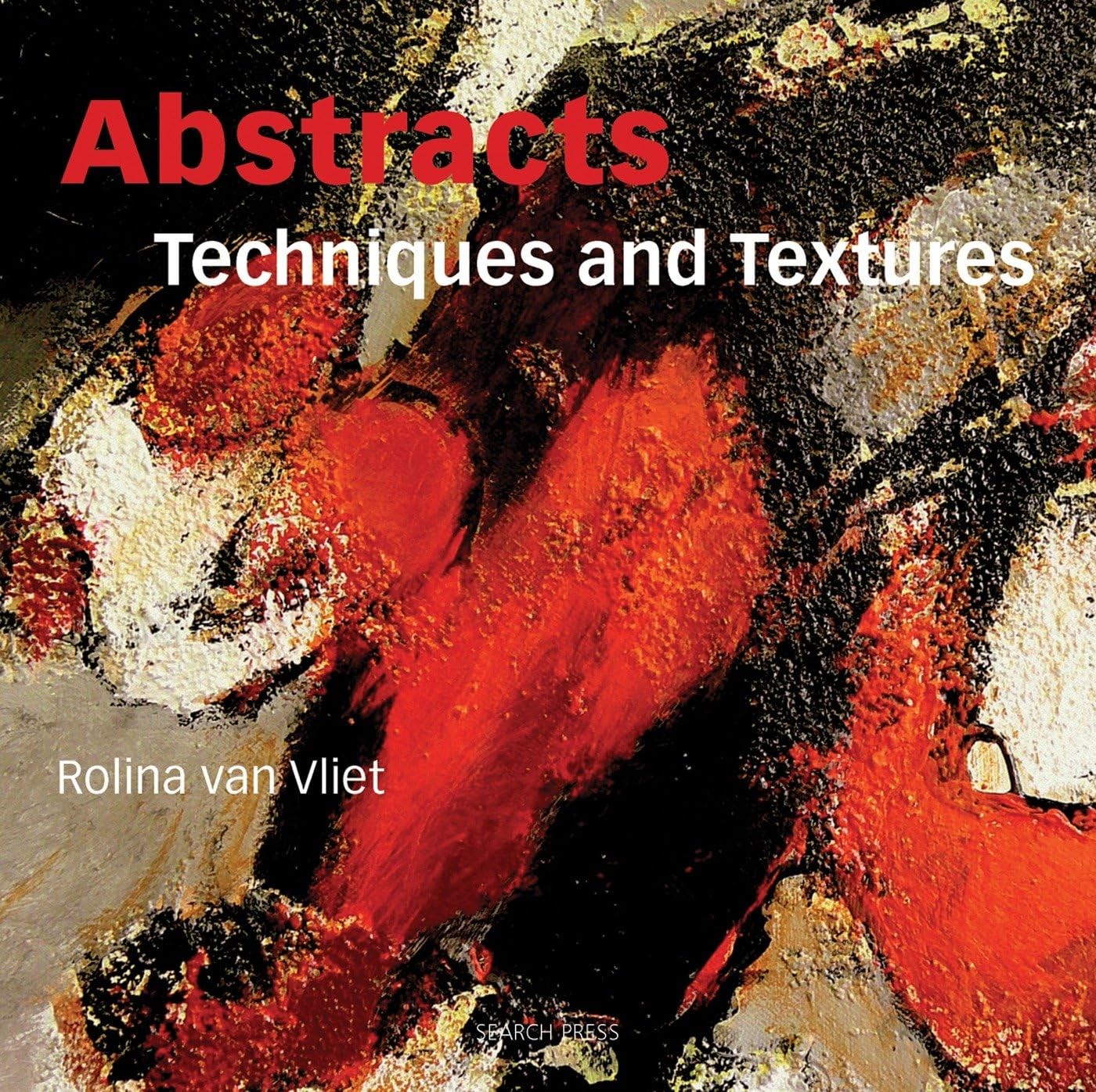 Abstracts: Techniques and Textures Abstracts: Techniques and Textures